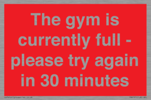 The gym is currently full - please try again in 30 minutes